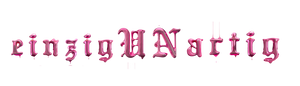 einzigUnartig